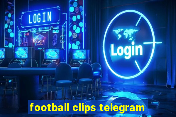 football clips telegram